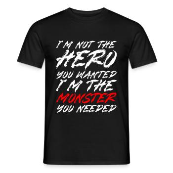 Not The Hero You Wanted, The Monster You Needed 3 - Männer T-Shirt - Schwarz - Vorne - AI Model Male 178 light (178cm)