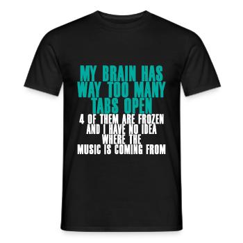My Brain Has Way Too Many Tabs Open 2 - Männer T-Shirt - Schwarz - Vorne - AI Model Male 178 light (178cm)