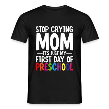 Stop Crying Mom, Just My First Day Of Preschool 2 - Men's T-Shirt - black - Front - AI Model Male 178 light (178cm)