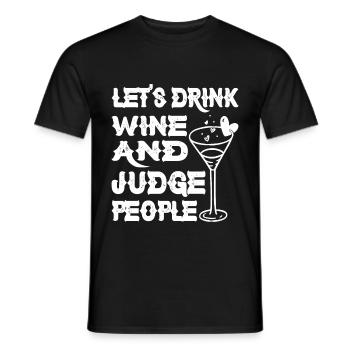 Let's Drink Wine And Judge People 9 - Männer T-Shirt - Schwarz - Vorne - AI Model Male 178 light (178cm)
