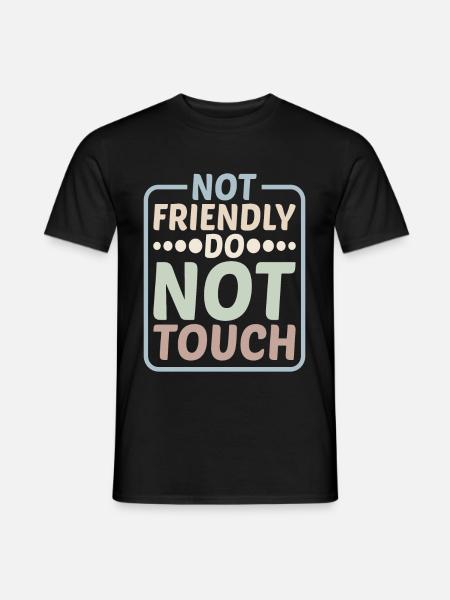 Not Friendly, Do Not Touch 10 - Männer T-Shirt - Schwarz