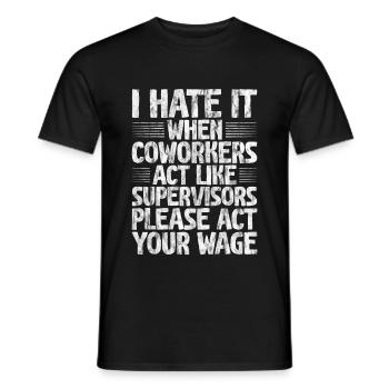 Je déteste quand des collègues agissent comme des superviseurs 3 - T-shirt homme - noir - Devant - AI Model Male 178 light (178cm)