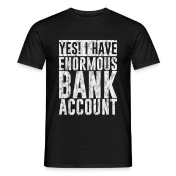 Yes I Have Enormous Bank Account 3 - Men's T-Shirt - black - Front - AI Model Male 178 light (178cm)