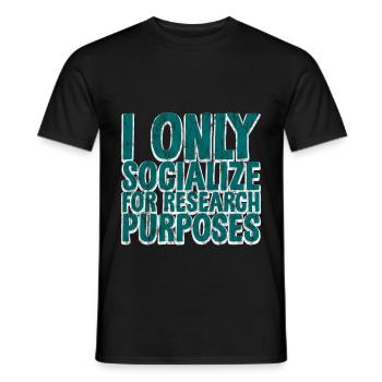 I Only Socialize For Research Purposes 3 - Männer T-Shirt - Schwarz - Vorne - AI Model Male 178 light (178cm)