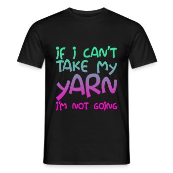 If I Can't Take My Yarn, I'm Not Going - Männer T-Shirt - Schwarz - Vorne - AI Model Male 178 light (178cm)