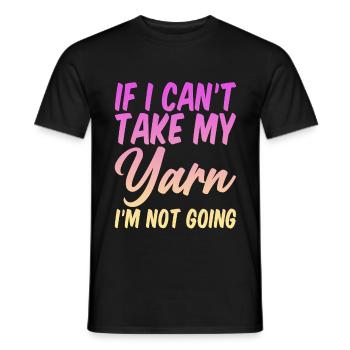 If I Can't Take My Yarn, I'm Not Going 4 - Männer T-Shirt - Schwarz - Vorne - AI Model Male 178 light (178cm)