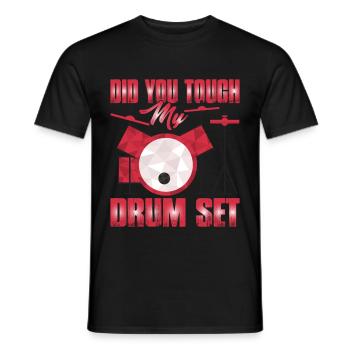 Did You Touch My Drum Set 17 - Men's T-Shirt - black - Front - AI Model Male 178 light (178cm)