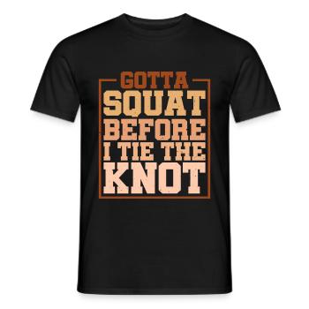 Gotta Squat Before I Tie The Knot 5 - Men's T-Shirt - black - Front - AI Model Male 178 light (178cm)