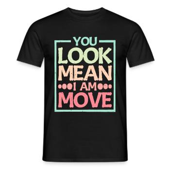 You Look Mean, I Am, Move 14 - Men's T-Shirt - black - Front - AI Model Male 178 light (178cm)