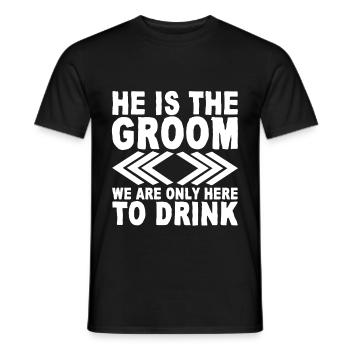 He Is The Groom, We Are Only Here To Drink - Männer T-Shirt - Schwarz - Vorne - AI Model Male 178 light (178cm)