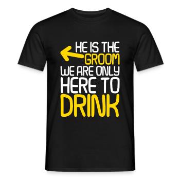 He Is The Groom, We Are Only Here To Drink 2 - Männer T-Shirt - Schwarz - Vorne - AI Model Male 178 light (178cm)