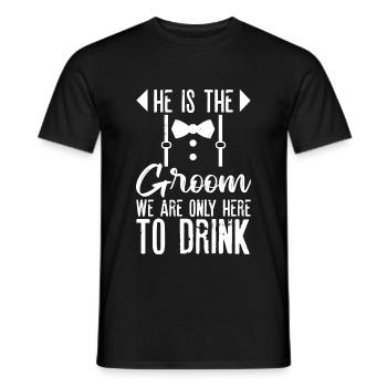 He Is The Groom, We Are Only Here To Drink 4 - Männer T-Shirt - Schwarz - Vorne - AI Model Male 178 light (178cm)