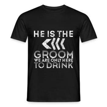 He Is The Groom, We Are Only Here To Drink 3 - Männer T-Shirt - Schwarz - Vorne - AI Model Male 178 light (178cm)