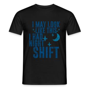 I May Look Like This I Had Night Shift 3 - Men's T-Shirt - black - Front - AI Model Male 178 light (178cm)