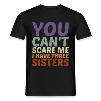 You Can't Scare Me I Have Three Sisters 9 - Men's T-Shirt - black - Front - AI Model Male 178 light (178cm)