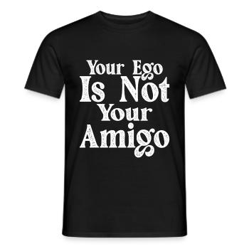 Your Ego Is Not Your Amigo 17 - Männer T-Shirt - Schwarz - Vorne - AI Model Male 178 light (178cm)