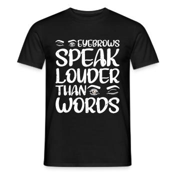 Eyebrows Speak Louder Than Words 4 - Männer T-Shirt - Schwarz - Vorne - AI Model Male 178 light (178cm)