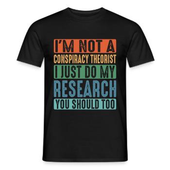 I'm Not A Conspiracy Theorist, I Do My Research 2 - Men's T-Shirt - black - Front - AI Model Male 178 light (178cm)
