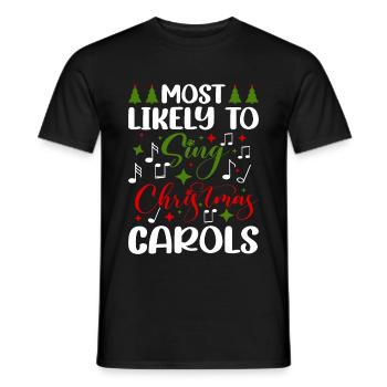 Most Likely To Sing Christmas Carols 4 - Men's T-Shirt - black - Front - AI Model Male 178 light (178cm)