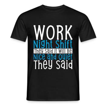 Work Night Shift They Said - Men's T-Shirt - black - Front - AI Model Male 178 light (178cm)