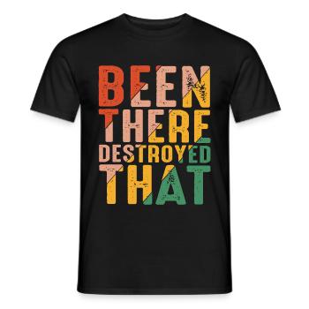 Been There Destroyed That 8 - Männer T-Shirt - Schwarz - Vorne - AI Model Male 178 light (178cm)