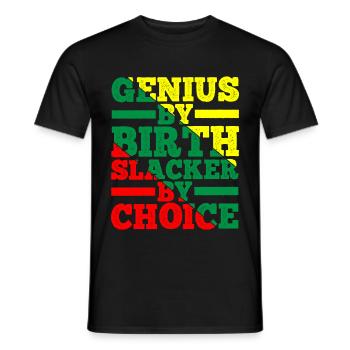 Genius By Birth Slacker By Choice 12 - Männer T-Shirt - Schwarz - Vorne - AI Model Male 178 light (178cm)