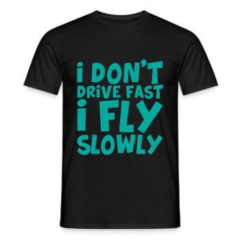 I Don't Drive Fast I Fly Slowly - Men's T-Shirt - black - Front - AI Model Male 178 light (178cm)