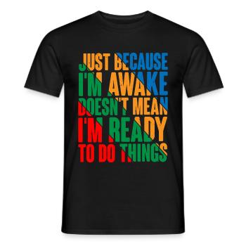 Ce n’est pas parce que je suis éveillé que je suis prêt4 - T-shirt homme - noir - Devant - AI Model Male 178 light (178cm)