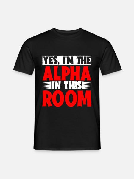 Yes, I'm The Alpha In This Room 17 - T-shirt herr - svart