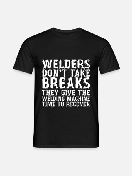 Welders Don't Take Breaks - Men's T-Shirt - black