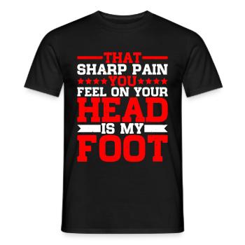 That Sharp Pain You Feel On Your Head Is My Foot - Men's T-Shirt - black - Front - AI Model Male 178 light (178cm)