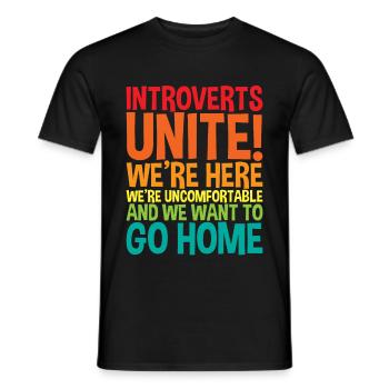 Introverts Unite! We're Here We're Uncomfortable - Männer T-Shirt - Schwarz - Vorne - AI Model Male 178 light (178cm)