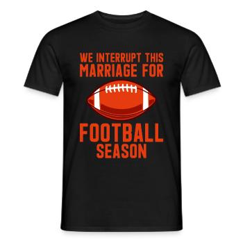 We Interrupt This Marriage For Football Season 2 - Men's T-Shirt - black - Front - AI Model Male 178 light (178cm)