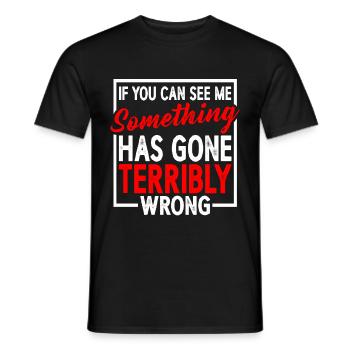 If You Can See Me, Something Has Gone Wrong 6 - Men's T-Shirt - black - Front - AI Model Male 178 light (178cm)