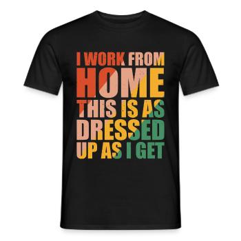I Work From Home, This Is As Dressed Up As I Get 6 - Männer T-Shirt - Schwarz - Vorne - AI Model Male 178 light (178cm)
