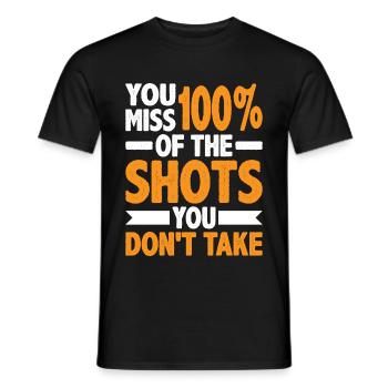 You Miss 100% Of The Shots You Don't Take 9 - Men's T-Shirt - black - Front - AI Model Male 178 light (178cm)