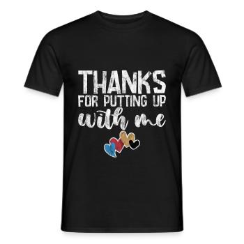 Thanks For Putting Up With Me 3 - Männer T-Shirt - Schwarz - Vorne - AI Model Male 178 light (178cm)