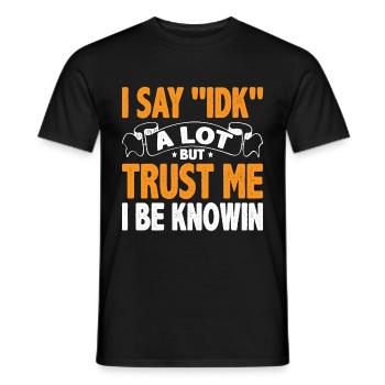 Je dis souvent 'IDK' mais croyez-moi, je suis au couranten 16 - T-shirt homme - noir - Devant - AI Model Male 178 light (178cm)