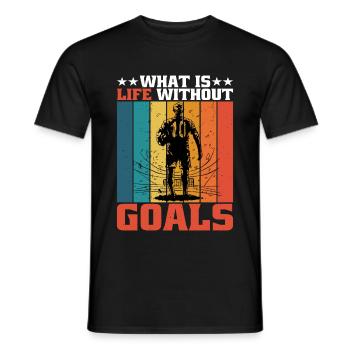 What Is Life Without Goals 5 - Männer T-Shirt - Schwarz - Vorne - AI Model Male 178 light (178cm)
