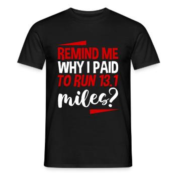 Remind Me Why I Paid To Run 13.1 Miles 4 - Men's T-Shirt - black - Front - AI Model Male 178 light (178cm)