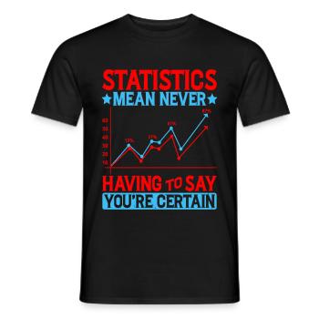 Statistics - Never Having To Say You're Certain 8 - Männer T-Shirt - Schwarz - Vorne - AI Model Male 178 light (178cm)