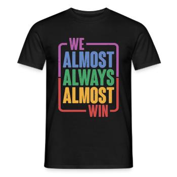 We Almost Always Almost Win 16 - Men's T-Shirt - black - Front - AI Model Male 178 light (178cm)