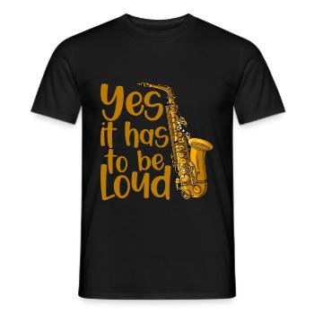 Yes It Has To Be Loud 4 - Men's T-Shirt - black - Front - AI Model Male 178 light (178cm)