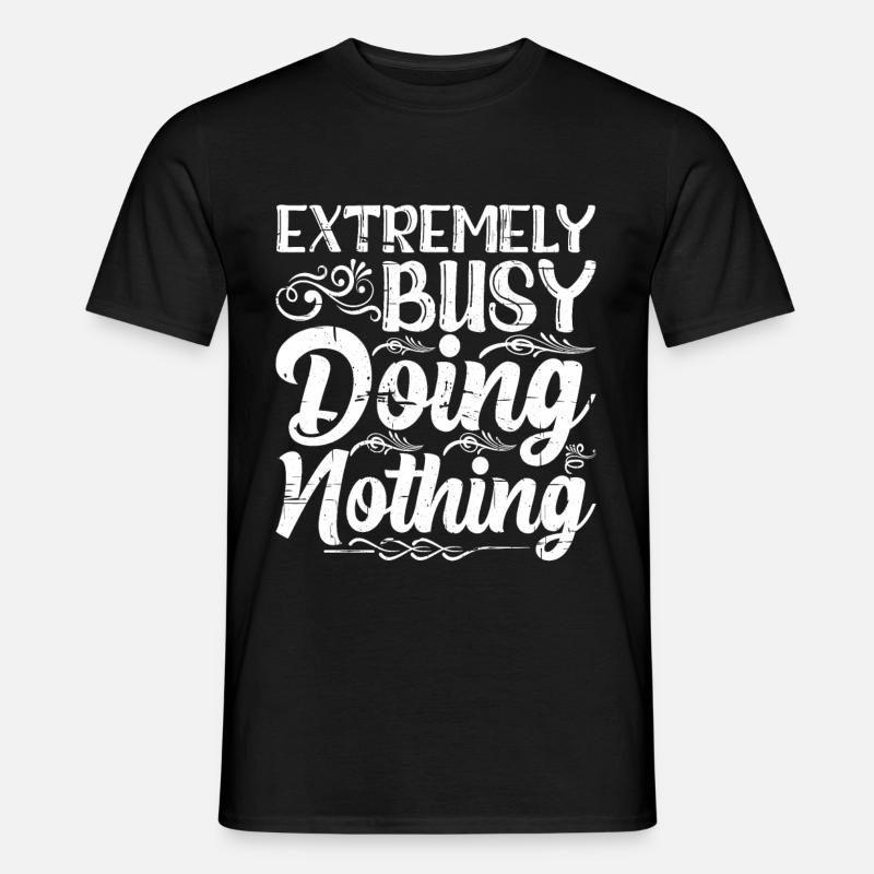 Extremely Busy Doing Nothing 9 - Männer T-Shirt - Schwarz