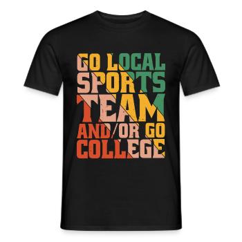 Go Local Sports Team And/Or Go College 11 - Männer T-Shirt - Schwarz - Vorne - AI Model Male 178 light (178cm)