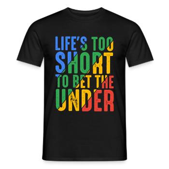 Life's Too Short To Bet The Under 16 - Männer T-Shirt - Schwarz - Vorne - AI Model Male 178 light (178cm)