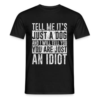 Tell Me It's Just A Dog And I Will Tell You 3 - Männer T-Shirt - Schwarz - Vorne - AI Model Male 178 light (178cm)