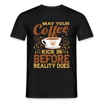 May Your Coffee Kick In Before Reality Does 48 - Men's T-Shirt - black - Front - AI Model Male 178 light (178cm)