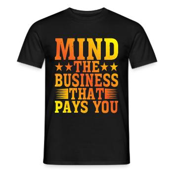 Mind The Business That Pays You 22 - Men's T-Shirt - black - Front - AI Model Male 178 light (178cm)