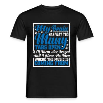 My Brain Has Way Too Many Tabs Open 7 - Männer T-Shirt - Schwarz - Vorne - AI Model Male 178 light (178cm)